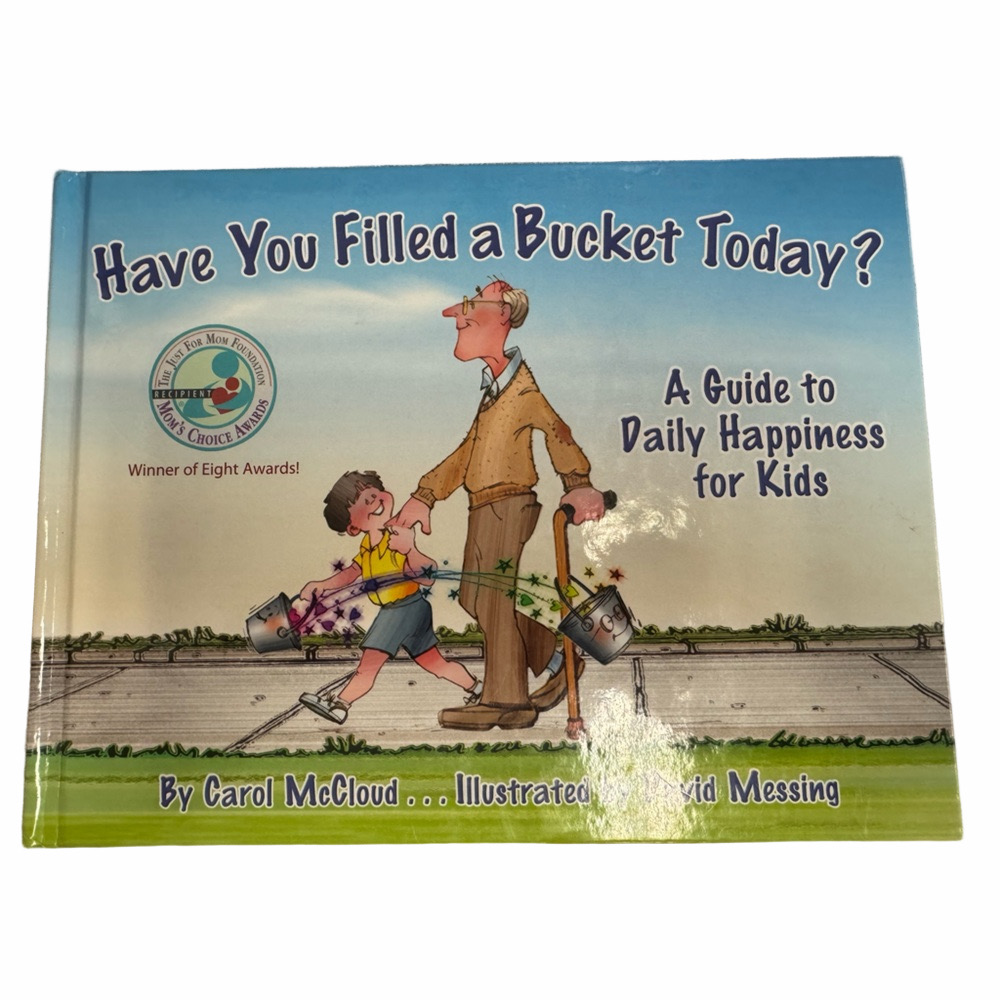 Have You Filled A Bucket Today? Happiness Guide for Kids Kindness Carol McCloud